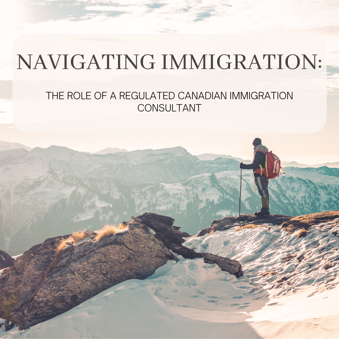 Regulated Canadian Immigration Consultant helping you navigate your immigration journey