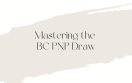 Mastering the BC PNP Draw